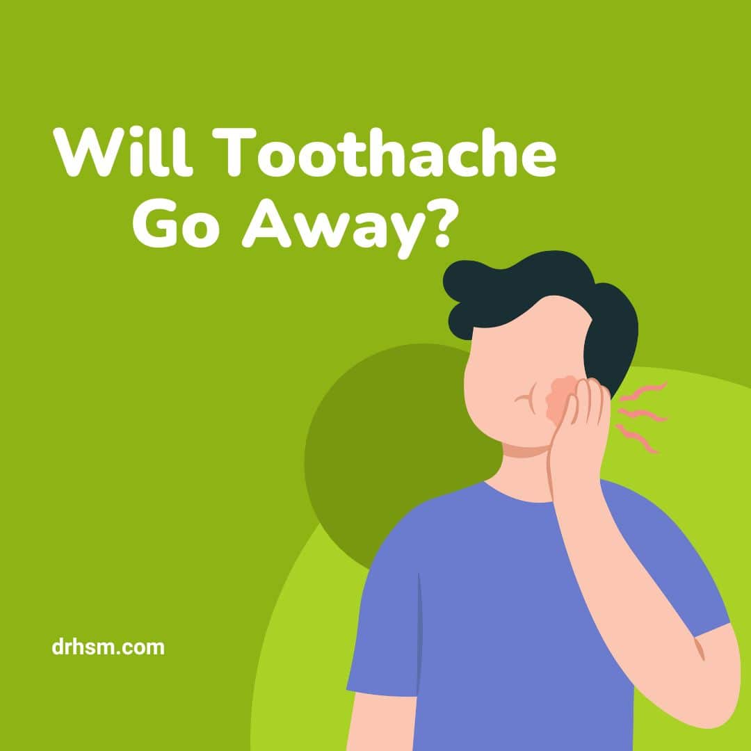 Will toothache go away?