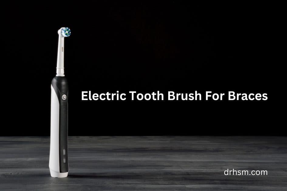 Best Electric Toothbrush For Braces Reviews And