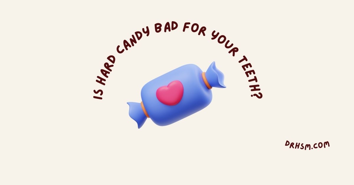Is Hard Candy Bad For Your Teeth? Harpreet Singh Manaktala